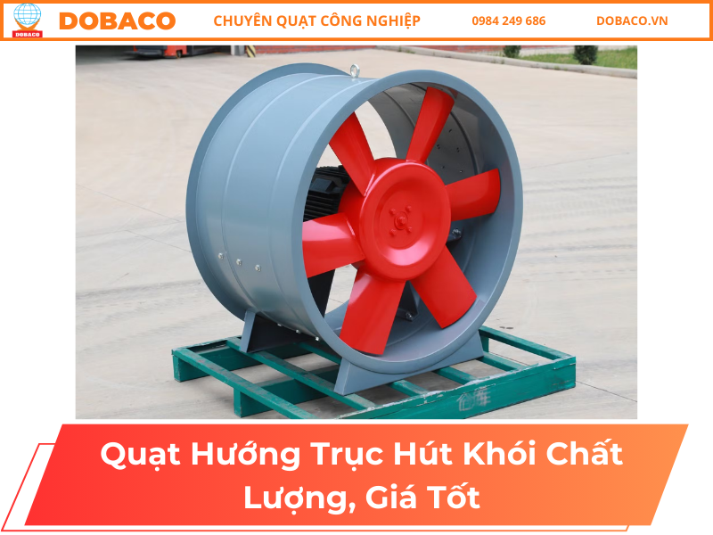 Quạt Hướng Trục Hút Khói Chất Lượng, Giá Tốt